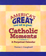 Americas Great (and Not So Great) Catholic Moments: A Perpetual Calendar