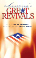 America's Great Revivals: The Story of Spiritual Revival in the United States, 1734-1899 - Bethany House (Creator)