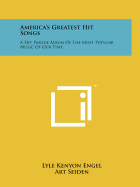 America's Greatest Hit Songs: A Hit Parade Album of the Most Popular Music of Our Time