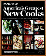 America's Greatest New Cooks, Volume 1: Spectacular Recipes with Fresh Ideas from Tomorrow's Stars