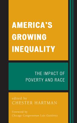 America's Growing Inequality: The Impact of Poverty and Race - Hartman, Chester (Editor), and Gutirrez, Chicago Congressman Luis V (Foreword by)
