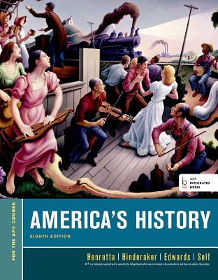 America's History, for the Ap* Course (Bedford Integrated Media Edition) - Henretta, James A, and Hinderaker, Eric, and Edwards, Rebecca