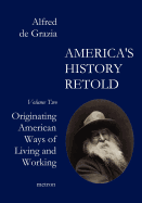 America's History Retold: Originating American Ways of Living and Working