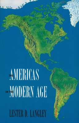 Americas in the Modern Age - Langley, Lester D, Professor