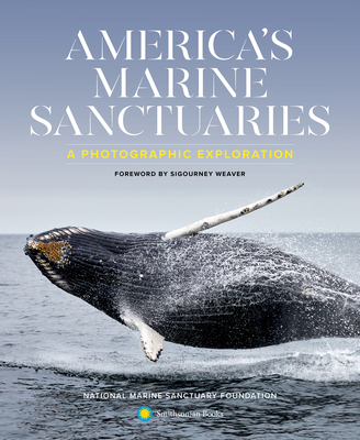 America'S Marine Sanctuaries: A Photographic Exploration - Weaver, Sigourney (Foreword by)