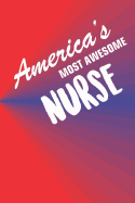 America's Most Awesome Nurse: 70 Page Blank Lined Journal Notebook for Nurses Who Work in Medical Offices and Hospitals.