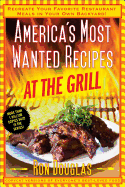 America's Most Wanted Recipes at the Grill: Recreate Your Favorite Restaurant Meals in Your Own Backyard!