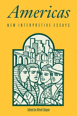 Americas: New Interpretive Essays - Stepan, Alfred (Editor)