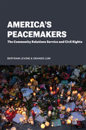America's Peacemakers: The Community Relations Service and Civil Rights