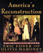 America's Reconstruction: People and Politics After the Civil War