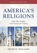 America's Religions: From Their Origins to the Twenty-First Century