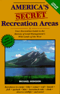 America's Secret Recreation Areas: Your Recreation Guide to the Bureau of Land Management's...