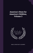 America's Story for America's Children, Volume 3