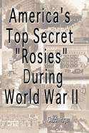 America's Top Secret "Rosies" During World War II