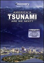 America's Tsunami: Are We Next?