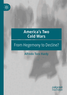 America's Two Cold Wars: From Hegemony to Decline?