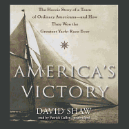 America's Victory: The Heroic Story of a Team of Ordinary Americans--And How They Won the Greatest Yacht Race Ever