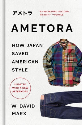 Ametora: How Japan Saved American Style - Marx, W David