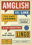 Amglish, in Like, Ten Easy Lessons: A Celebration of the New World Lingo