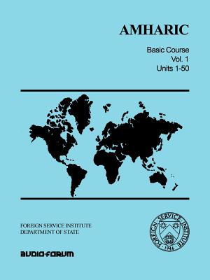 Amharic Basic Course Vol. 1: Units 1-50 - Obolensky, Serge