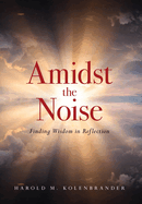 Amidst the Noise: Finding Wisdom in Reflection