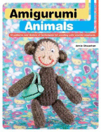 Amigurumi Animals: 15 Patterns and Dozens of Techniques for Creating Cute Crochet Creatures