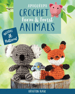 Amigurumi Crochet: Farm and Forest Animals: Includes 26 Patterns!