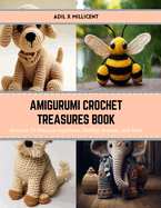 Amigurumi Crochet Treasures Book: Discover 24 Precious Keychains, Stuffed Animals, and More