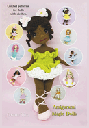 Amigurumi Magic Dolls: Crochet patterns for dolls with clothes