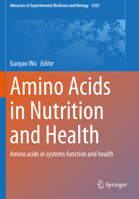 Amino Acids in Nutrition and Health: Amino Acids in Systems Function and Health - Wu, Guoyao (Editor)