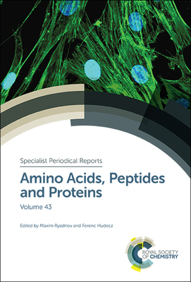 Amino Acids, Peptides and Proteins: Volume 43 - Ryadnov, Maxim (Editor), and Hudecz, Ferenc (Editor)