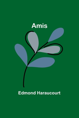 Amis - Haraucourt, Edmond