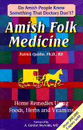 Amish Folk Medicine: Home Remedies Using Foods, Herbs and Vitamins