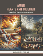 Amish Hearts Knit Together: Tales from the Knitting Circle Book