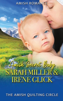 Amish Secret Baby - Glick, Irene, and Miller, Sarah
