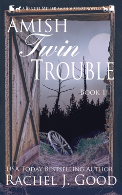 Amish Twin Trouble: A Benuel Miller Amish Suspense Novel - Good, Rachel J