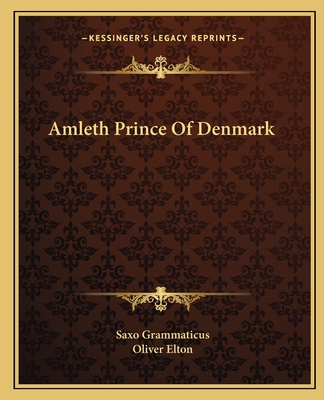 Amleth Prince of Denmark - Grammaticus, Saxo, and Elton, Oliver (Translated by)