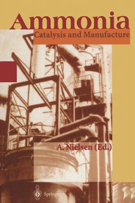 Ammonia: Catalysis and Manufacture - Nielsen, Anders (Editor), and Aika, K (Contributions by), and Christiansen, L J (Contributions by)