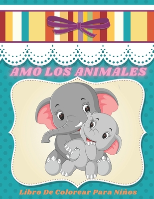 AMO LOS ANIMALES - Libro De Colorear Para Nios - Rivas, Rita