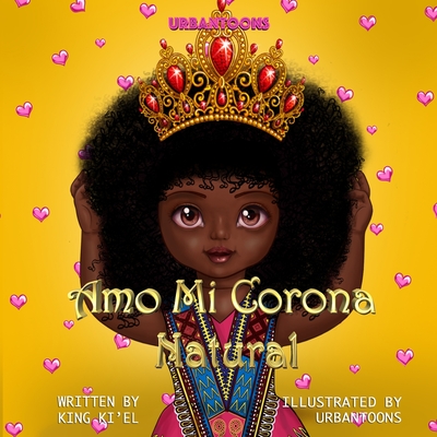 Amo Mi Corona Natural (Spanish Edition) - Ki'el, King