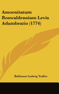 Amoenitatum Roswaldensium Levis Adumbratio (1774)