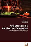 Amoghap a: The Bodhisatta of Compassion