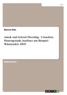 Amok Und School Shooting - Ursachen, Hintergrunde, Ausloser Am Beispiel Winnenden 2009