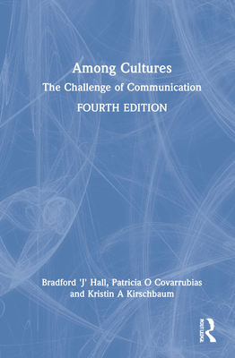 Among Cultures: The Challenge of Communication - Hall, Bradford 'J', and Covarrubias, Patricia O, and Kirschbaum, Kristin A