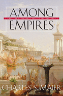 Among Empires: American Ascendancy and Its Predecessors