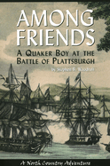 Among Friends: A Quaker Boy at the Battle of Plattsburgh