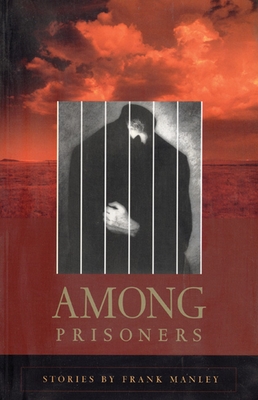 Among Prisoners - Manley, Frank, Professor