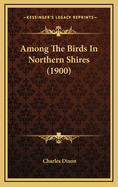 Among the Birds in Northern Shires (1900)