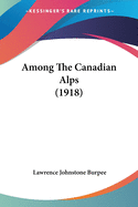 Among The Canadian Alps (1918)