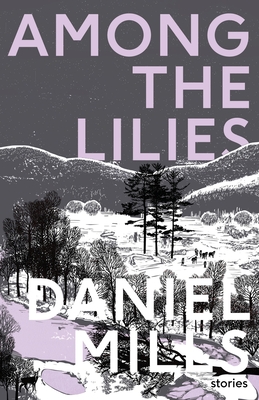 Among the Lilies - Mills, Daniel